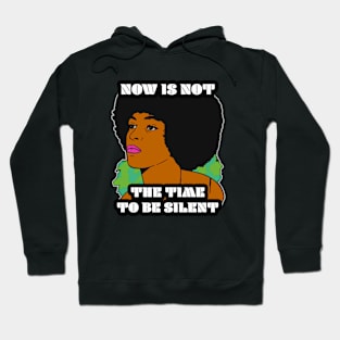 🤎 Now Is Not the Time To Be Silent, Black Pride, Equality Hoodie